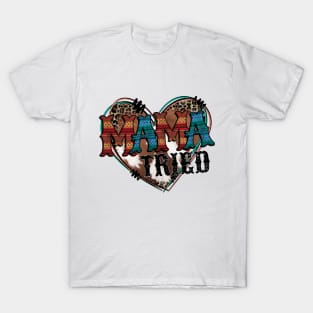 Mama Tried T-Shirt